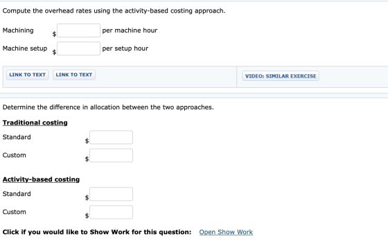 Compute the overhead rates using the activity-based costing approach. Machining per machine hour Machine setup per setup hour