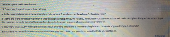 There are 3 parts to this question (AC) 5. Concerning the pentose phosphate pathway. A In the nonoxidative phase of the pento