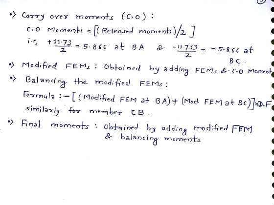 oy Carry over moments (6:0) : C.0 Moments = [( Released moments )/2 ] ie = 5.866 at BA & -11.733 Z - 5-866 at В с. • Modified