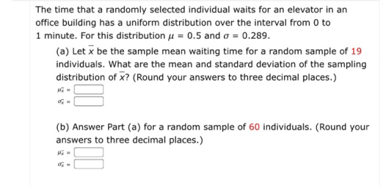 The time that a randomly selected individual waits for an elevator in an office building has a uniform distribution over the