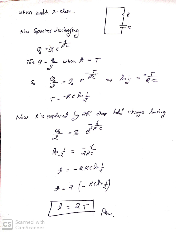 when switch 2. close Alow Capacitor discharging & -gere The 9 = go when it = T so y = 9 e RC lub of the T=-Reluis Now Ris rep