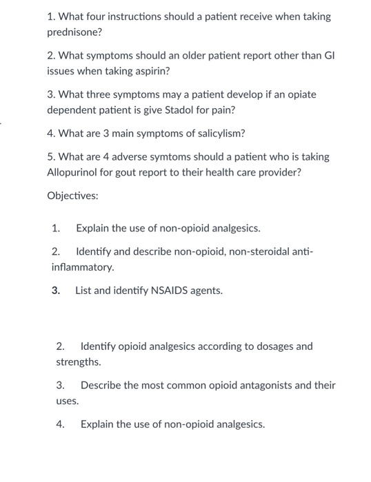 1. What four instructions should a patient receive when taking prednisone? 2. What symptoms should an older patient report ot