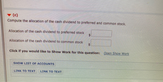(c) Compute the allocation of the cash dividend to preferred and common stock. Allocation of the cash dividend to preferred s