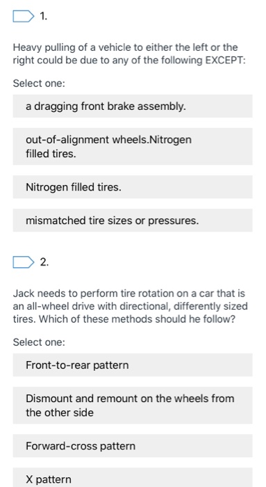 D 1. Heavy pulling of a vehicle to either the left or the right could be due to any of the following EXCEPT: Select one: a dr