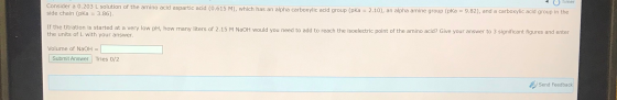 Consider a 0.203 L solution of the amino acid aspartic acid (0.615 M), which has an alpha carboxylic acid group (pka = 2.10),
