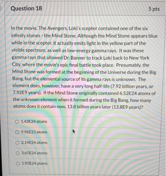 Question 18 5 pts In the movie, The Avengers, Lokis scepter contained one of the six infinity stones - the Mind Stone. Altho