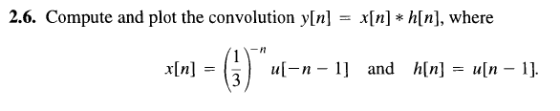 2.6. Compute and plot the convolution y[n] - x[n] * h[n], where