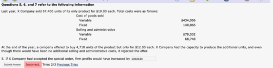 Questions 5, 6, and 7 refer to the following information Last year, X Company sold 67,400 units of its only product for $19.0