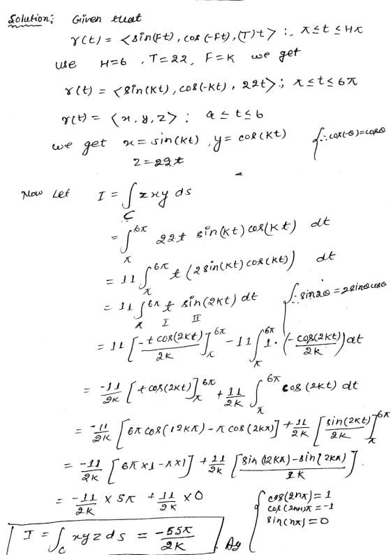 Solution; Given that 8(t) = <sin (Ft), cos (-ft), (T)>iststehe use H=6 T=22, Fak we get r(t) = sin(xt), col(-kt), 22t>, ist56