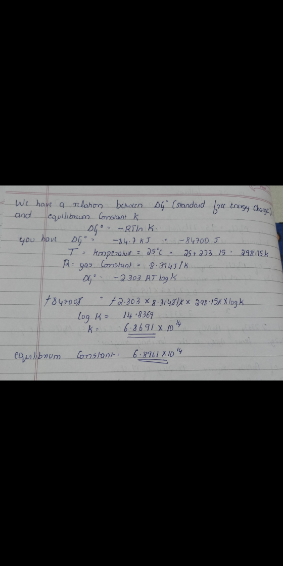 - We have a relation between DG (standard free energy Change) and equilibrum Constant k DGO: -RII k. you have DGo - - 84.7 kJ
