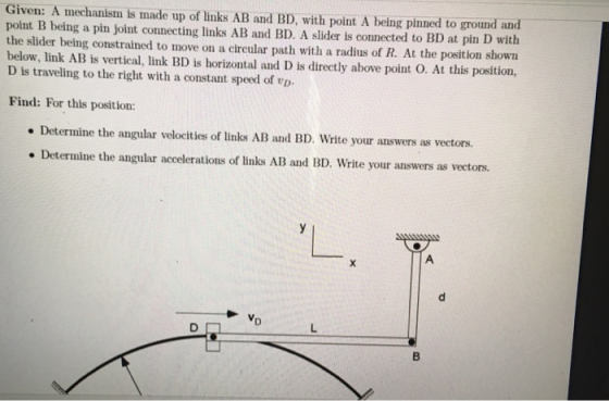 Given: A mechanism is made up of links AB and BD, with point A being pinned to ground and point B being a pin joint connectin