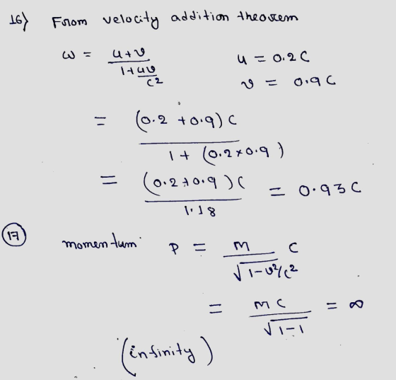 16) From velocity addition theorem W = Utv tuu u = 0.2C (2 0.9c (0.2 +0.9) C i + (0.240.9) (0.27 1-2 to.9 ) -0.93€ 118 19 mom