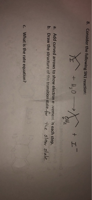 8. Consider the following SN1 reaction: +,0 OHZ a. Add curved arrows to show electron movement in each step. b. Draw the stru