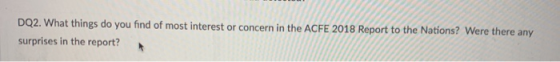 DQ2. What things do you find of most interest or concern in the ACFE 2018 Report to the Nations? Were there any surprises in