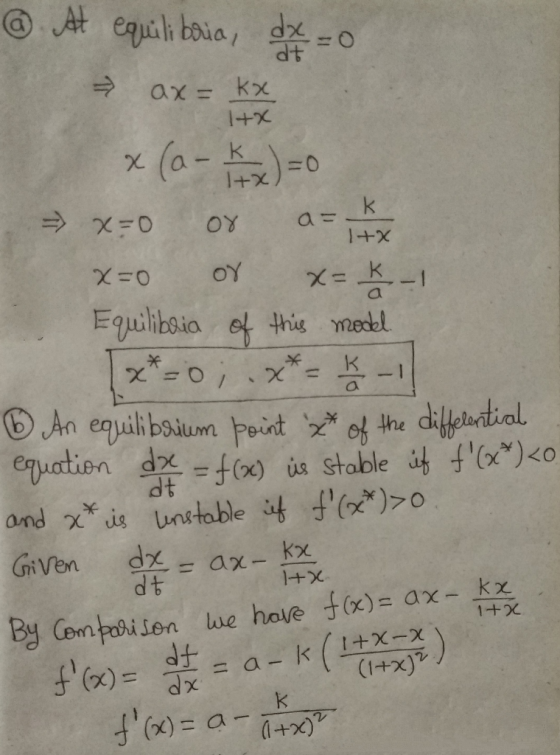 @ At equilibria, dx=0 = ax = kx dt 14x K x = 0 1+x YO x (a - K x ) = 0 x=0 or a-kas x=0 or x= K - 1 Equilibria of this model.