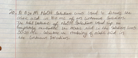 20. A 0.20 M NaOH Intention was used to literate the acetic acid in 10.0 mL of an unknown Salesian The total haline of NaOH a