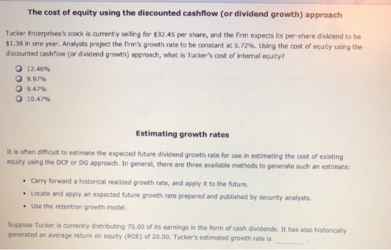 The cost of equity using the discounted cashflow (or dividend growth) approach Tucker Enterprisess stock is currently sellin