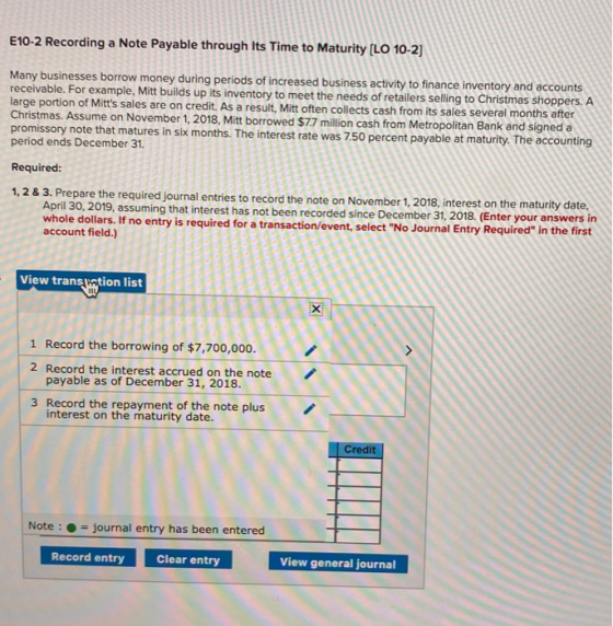 E10-2 Recording a Note Payable through Its Time to Maturity (LO 10-2] Many businesses borrow money during periods of increase