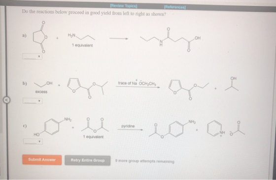 [Review Topics] [References Do the reactions below proceed in good yield from left to right as shown? HAN 1 equivalent Submit