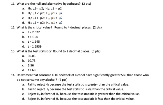 11. What are the null and alternative hypotheses? (2 pts) a. Ho: ul= u2; Ha: u1 > u2 b. Ho: u1< u2; Ha: u1 > u2 C. Ho: u1 > u