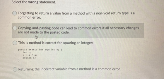 Select the wrong statement. Forgetting to return a value from a method with a non-void return type is a common error. Copying