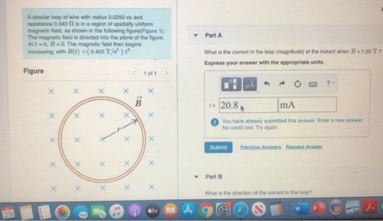 A circular loop of wire with radius 0.0250 m and resistance 0.340 is in a region of spatially uniform magnetic field, as show