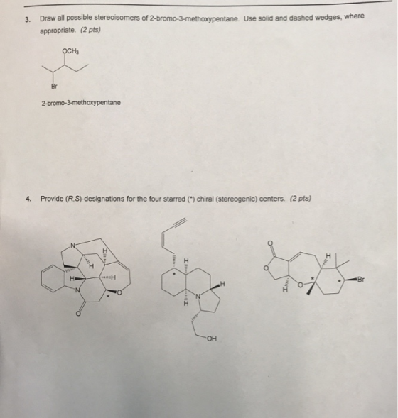 3. Draw all possible stereoisomers of 2-bromo-3-methoxypentane. Use solid and dashed wedges, where appropriate. (2 pts) осна
