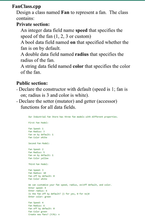 FanClass.cpp Design a class named Fan to represent a fan. The class contains: Private section: An integer data field name spe