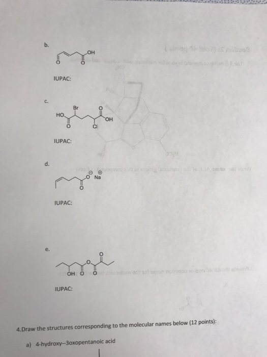 IUPAC: IUPAC: 0 Na IUPAC: OH 0 0 0 IUPAC: 4.Draw the structures corresponding to the molecular names below (12 points): a) 4-
