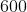 600
