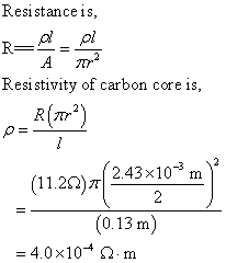 Resi stanceis a pl A TTr Resistivity of carbon core is, 2,43x10m (1 1.2?)a243×10-3 m )2 fn (11.2?)? (0.13 m) 4.0x10 2.m fn