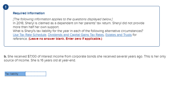 Required information [The following information applies to the questions displayed below. In 2018, Sheryl is clalmed as a dep