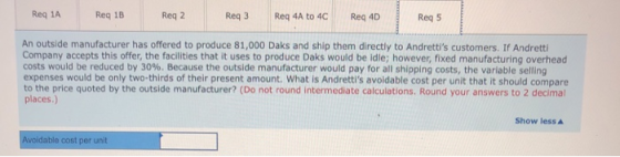 Req 1A Reg 1B Reg 2 Req 3 Req 4A to 4C Reg 4D Reg 5 An outside manufacturer has offered to produce 81,000 Daks and ship them