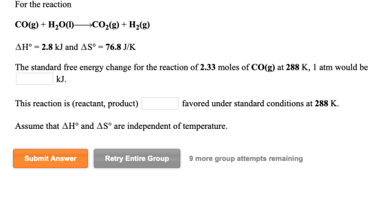 For the reaction CO(g) + H2O(1)—*CO2(g) + H2(g) AH° = 2.8 kJ and AS° = 76.8 J/K The standard free energy change for the react