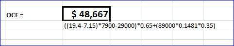 OCF = $ 48,667 ((19.4-7.15)*7900-29000) *0.65+(89000*0.1481*0.35)