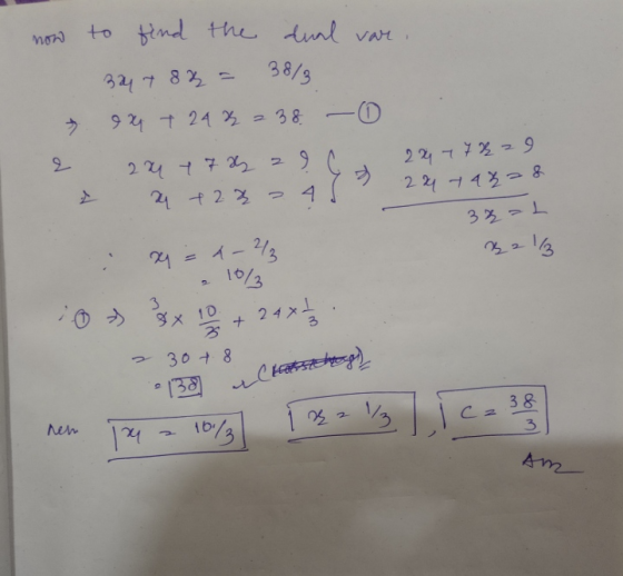 to find the dual var. now 38/3 → 324 7 8 8 = en 7 248 238 - 0 24 y 7 a 9 C 224 7 7 & z9 4 +28 4 224 74828 2 7 38 L y = -2 10/