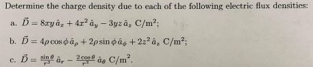 Determine the charge density due to each of the following electric flux densities: TI.
