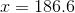 x=186.6