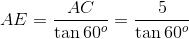AC AE = tan 60° tan 60°