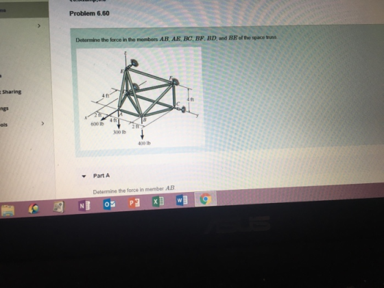 ma Problem 6.60 Determine the force in the members AB, AE, BC, BF, BD, and BE of the space truss. Sharing 4 ft A ft ngs 2 ft