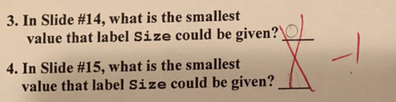 3. In Slide #14, what is the smallest value that label Size could be given?O In slide #15, what is the smallest value that label Size could be given? 4.