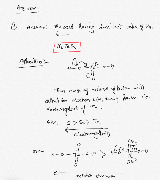 Answer! o Answer: The and having smallest value of Kai H₂ Te Oz Explanations : la fello-h HO 611 This ease of release of Prot