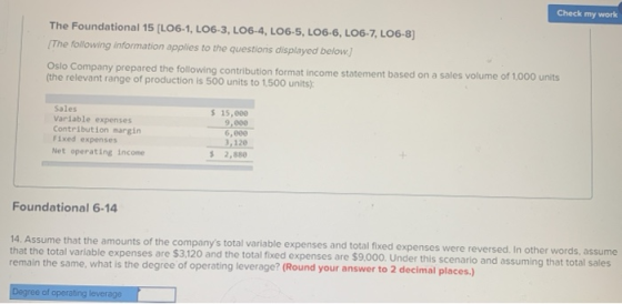 Check my work The Foundational 15 (L06-1, L06-3, L06-4, LOG-5, LO6-6, LO6-7, LO6-8) (The following information applies to the