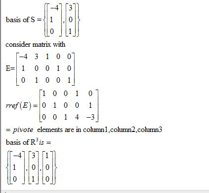 basis of S = 1 1.01 Lo (1) consider matrix with 1-4 3 1 0 0] E= 1 0010 0 1001 1001 07 rref (E)= 0 1 0 0 1 OO 1 4 -3 = pivote