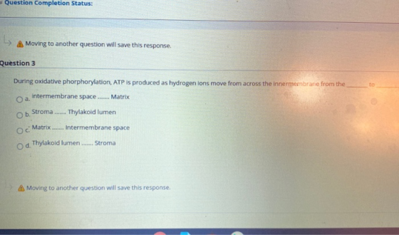 Question Completion Status: A Moving to another question will save this response. Question 3 to During oxidative phorphorylat
