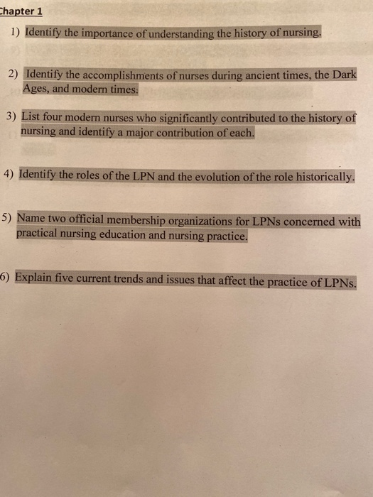 Chapter 1 1) Identify the importance of understanding the history of nursing. 2) Identify the accomplishments of nurses durin