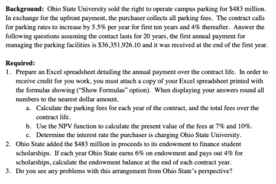 Background: Ohio State University sold the right to operate campus parking for $483 million. In exchange for the upfront paym