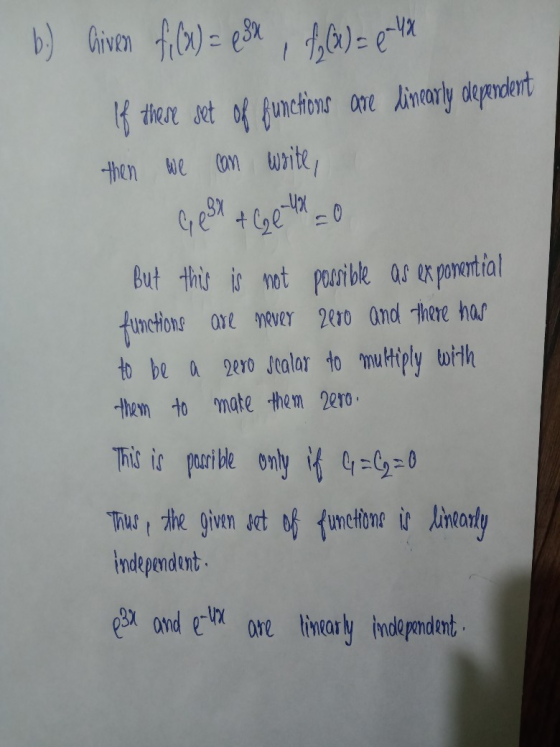 b.) Given fi(x) = (x , f (x) = (-42 If these set functions are linearly dependent then we can write, G e34 + 6 e 4x=0 But thi