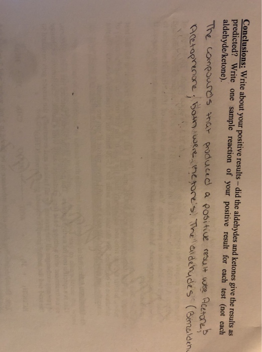 Conclusions: Write about your positive results-did the aldehydes and ketones give the results as predicted? Write one sample