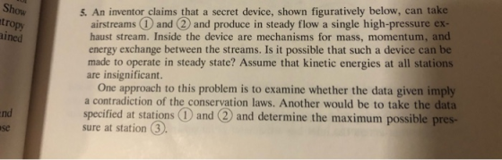 5. An inventor claims that airstreams 1and 2) and produce in steady flow a single high-pressure ex- haust stream. Inside the